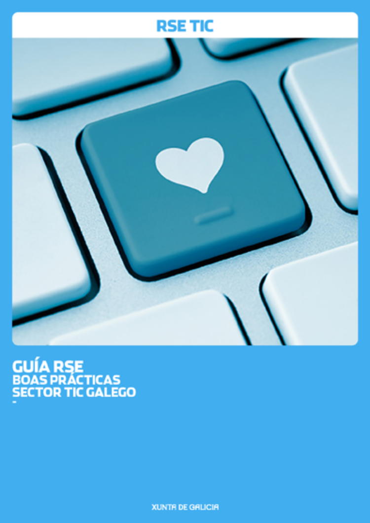 Guía RSE. Buenas Prácticas en el Sector Tic gallego
