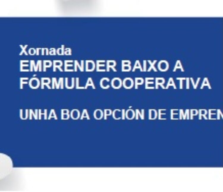 Xornada ” Emprender baixo a fórmula cooperativa ” – Xinzo de Limia