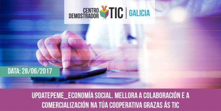 Mellora a colaboración e a comercialización na túa cooperativa grazas ás TIC | #UpdatePeme_Economía Social