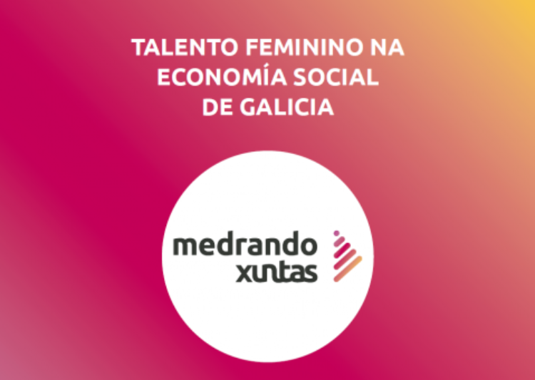 MEDRANDO XUNTAS, talento femenino en la economía social en Galicia | Inscripciones hasta 15/julio